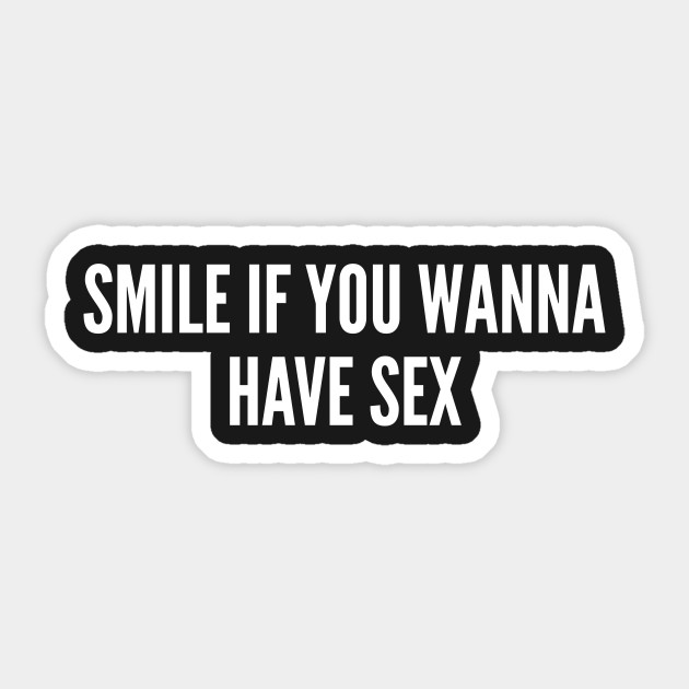Speaking, Wanna have sex with you Wanna have sex with you are not